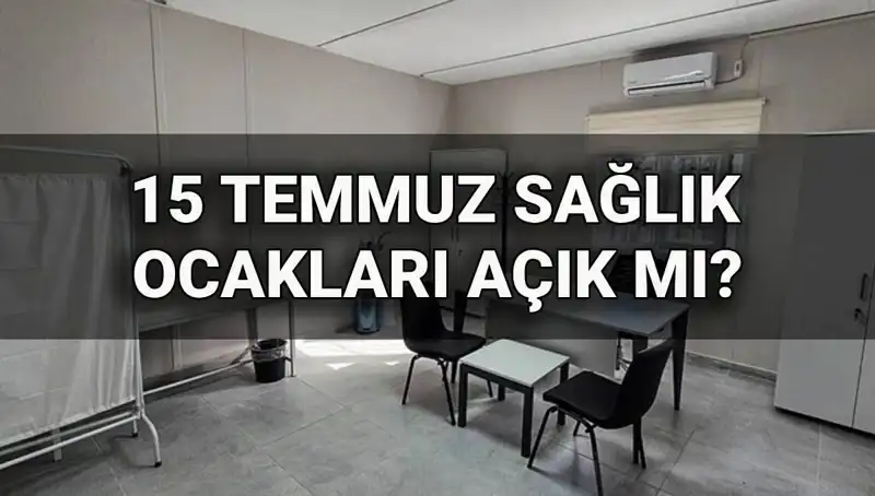 15 Temmuz'da Sağlık Ocakları Açık mı? Aile Sağlığı Merkezleri Hakkında Bilmeniz Gerekenler!
