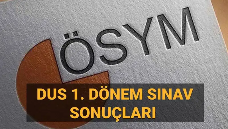 2025 DUS 1. Dönem Sonuçları Açıklandı mı? Sonuçların Sorgulanma Detayları