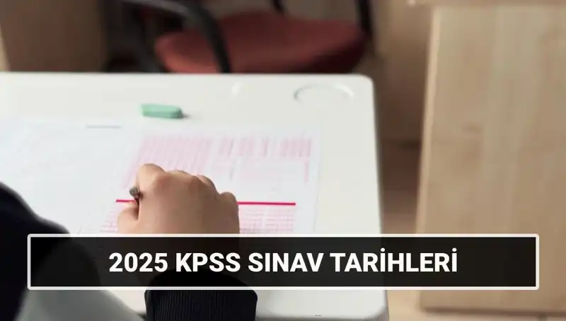 2025 KPSS Lisans Sınav Tarihleri Belli Oldu: Detayları Kaçırmayın!