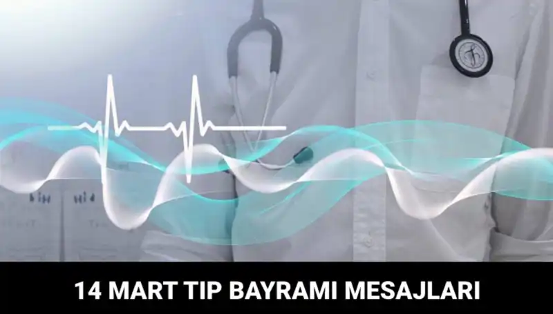 14 Mart Tıp Bayramı'nda Doktor ve Hemşirelere Özel Anlamlı Mesajlar