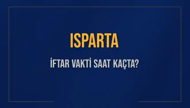 Isparta'da İftar Vakti Ne Zaman? 5 Mart 2025 İçin Tüm Ayrıntılar