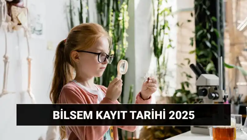 2025 BİLSEM Kayıtları ve Bireysel Değerlendirme Sonuç Tarihleri Açıklandı!