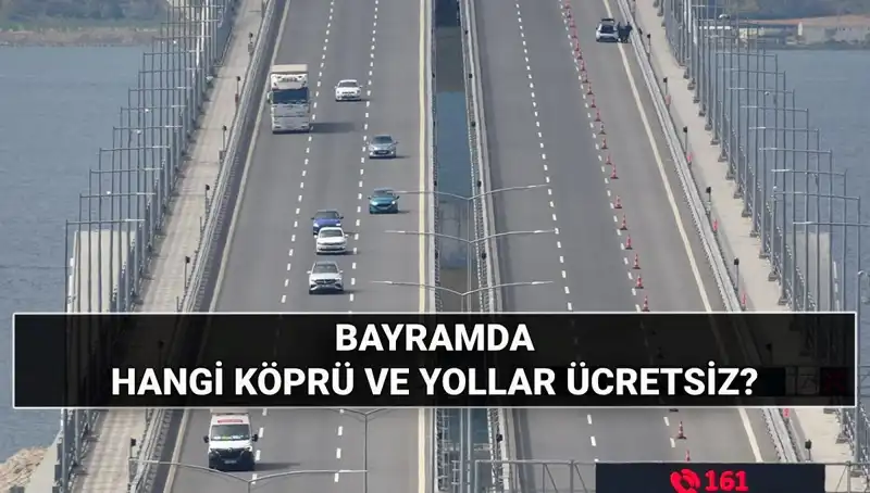 Kurban Bayramı'nda Ücretsiz Otoyol ve Köprü Müjdesi Geldi!
