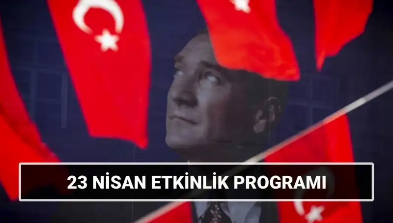 2025’te 23 Nisan Ulusal Egemenlik ve Çocuk Bayramı Etkinlikleri Hakkında Her Şey