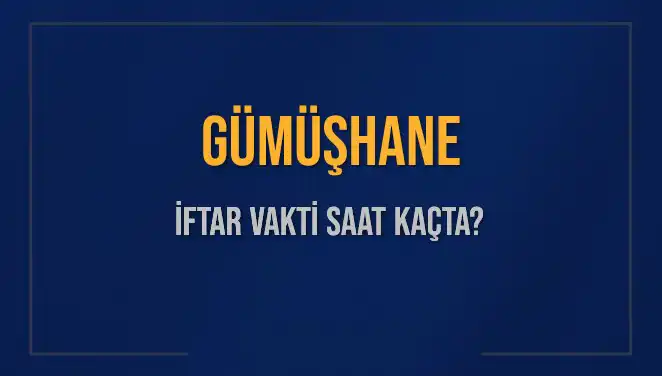 Gümüşhane İftar Vakti: 5 Mart 2025'te Akşam Ezanı Saat Kaçta Okunacak?