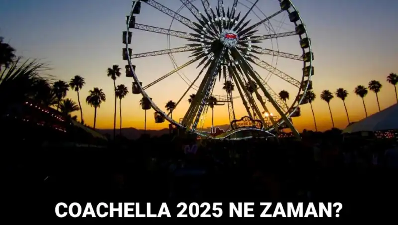 Coachella Festivali 2025: Müzik, Kültür ve Eğlencenin Zirvesi