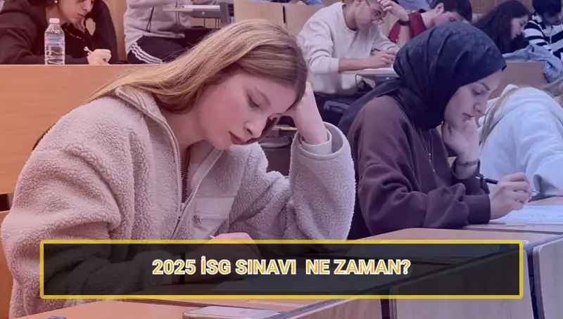 2025 İSG Sınavı: Başvuru ve Sınav Tarihleri Açıklandı