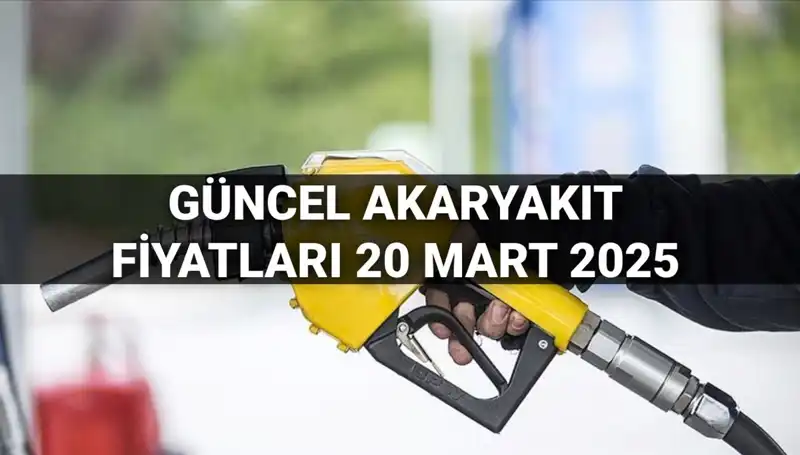 Akaryakıt Fiyatları 20 Mart 2025: Benzin, Motorin ve LPG’de Zam Var mı?