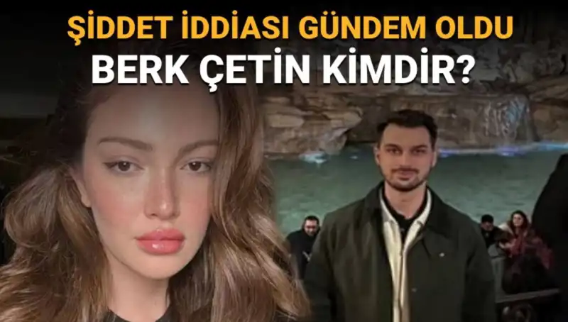 Danla Bilic'in Eski Sevgilisi Berk Çetin: Şiddet İddiaları ve Hayatı Hakkında Her Şey