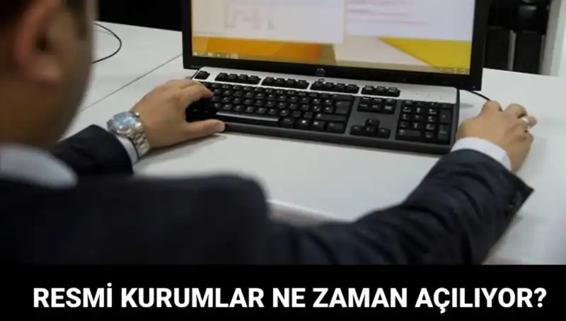Resmi Kurumlar Ne Zaman Açılıyor? İşte Cevaplar!