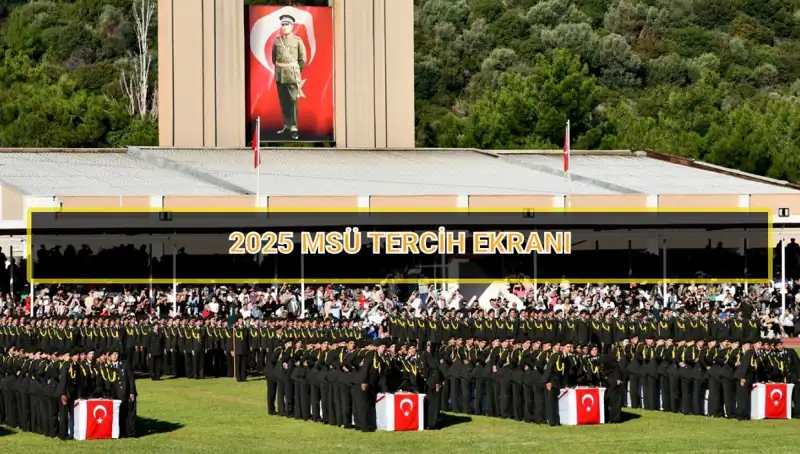2025 MSÜ Tercih Süreci: Tarihler ve Dikkat Edilmesi Gerekenler