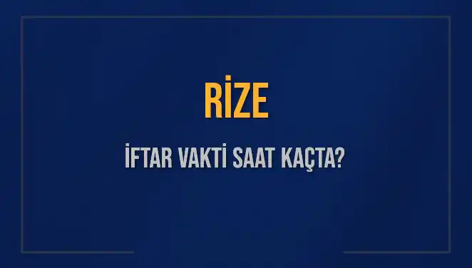 Rize İftar Vakti Saat Kaçta? Meraklı Bekleyiş Sona Eriyor!