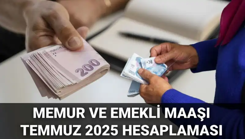 2025 Temmuz'da Memur ve Emekli Maaşları Ne Kadar Artacak?