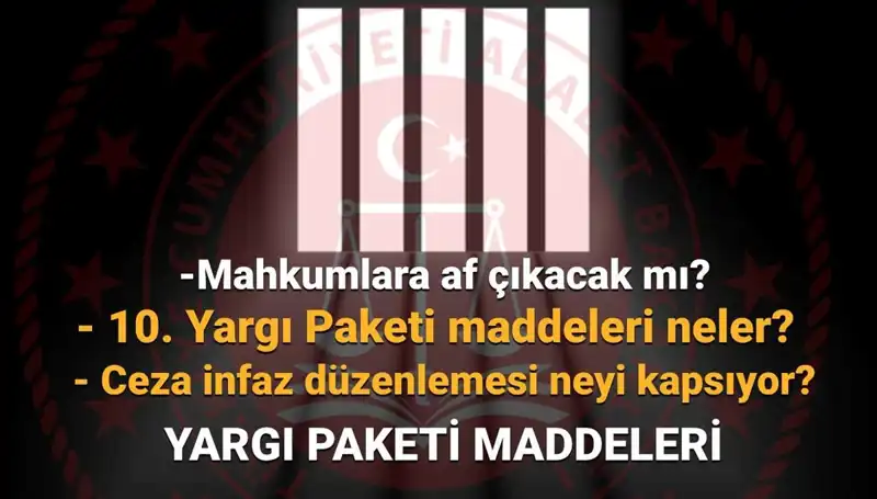 Mahkumlar İçin Heyecan Verici Gelişme: 10. Yargı Paketi Yolda mı?