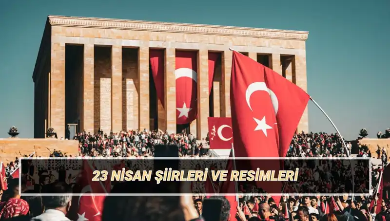 23 Nisan İçin En Güzel Şiirler: Çocuklara Özel Ezgiler