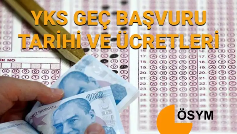 2025 YKS Geç Başvuru Tarihleri ve Ücretleri Hakkında Bilmeniz Gerekenler